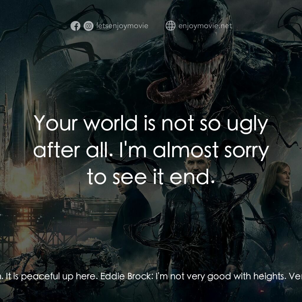 毒魔電影對白：Venom:  Hmm. It is peaceful up here. Eddie Brock:  I'm not very good with heights