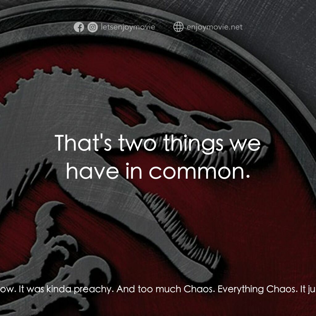 侏羅紀公園 3電影對白：Dr. Grant:  Did you read Malcolm's book? Dr. Grant:  So? Erik:  I don't know. It 