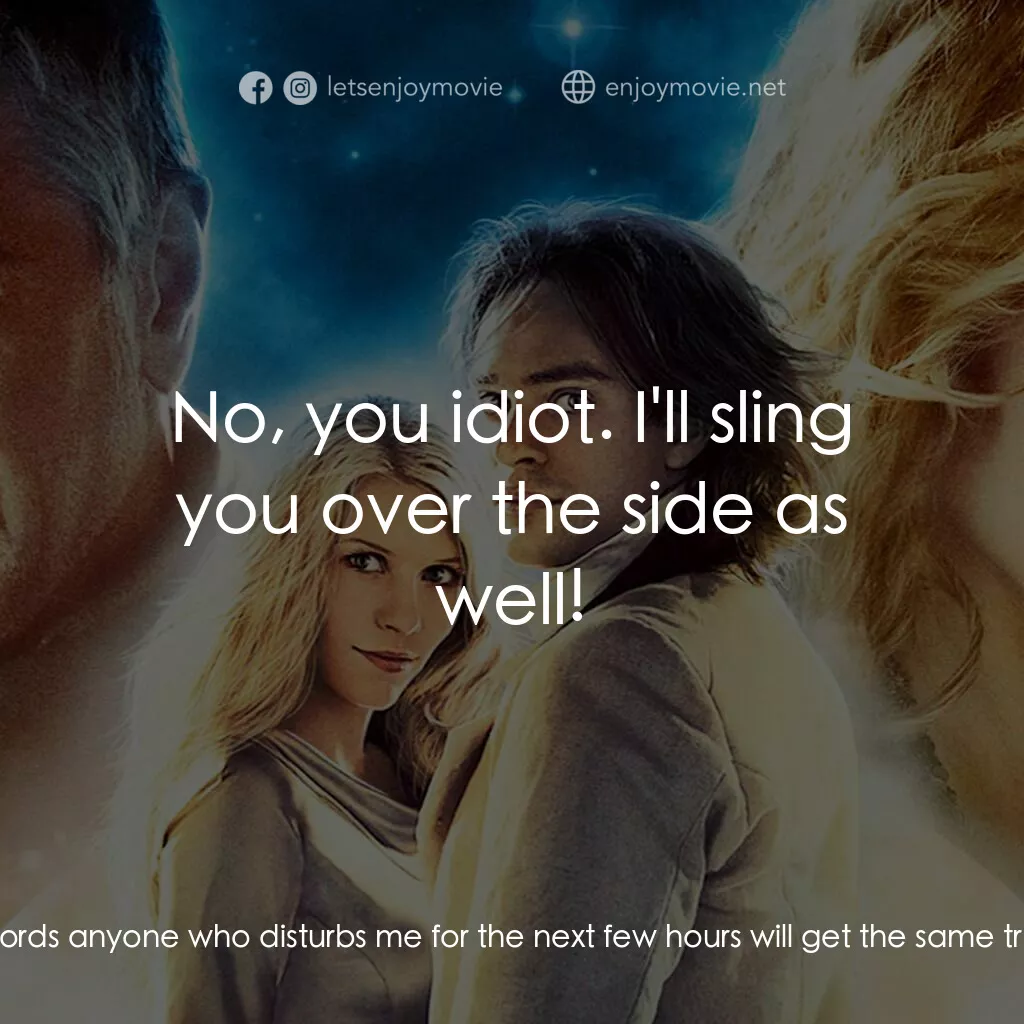 星塵傳奇電影對白：Captain Shakespeare:  I'm taking the girl to my cabin, and mark my words anyone w