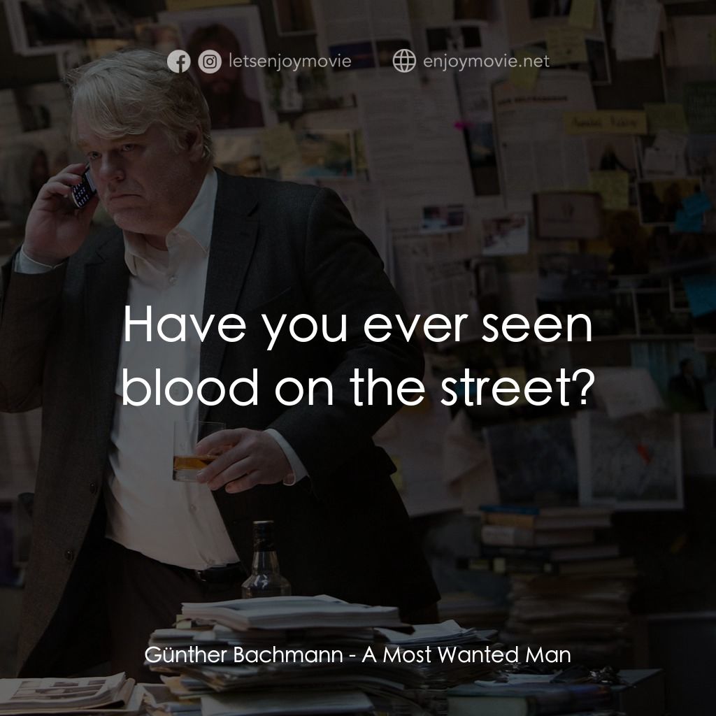 頭號公敵電影對白：Günther Bachmann: Have you ever seen blood on the street?