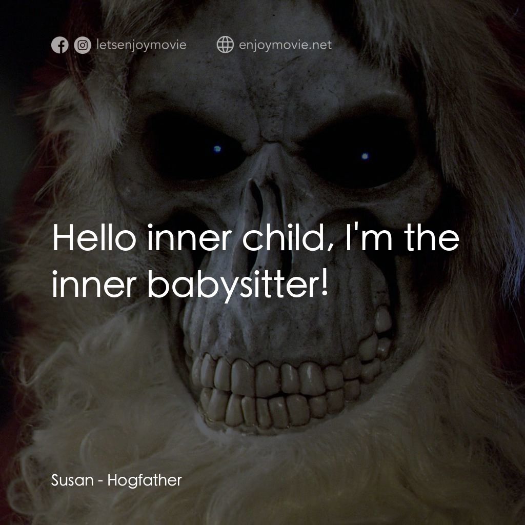 碟形世界：聖豬老爹電影對白：Susan: Hello inner child, I'm the inner babysitter!