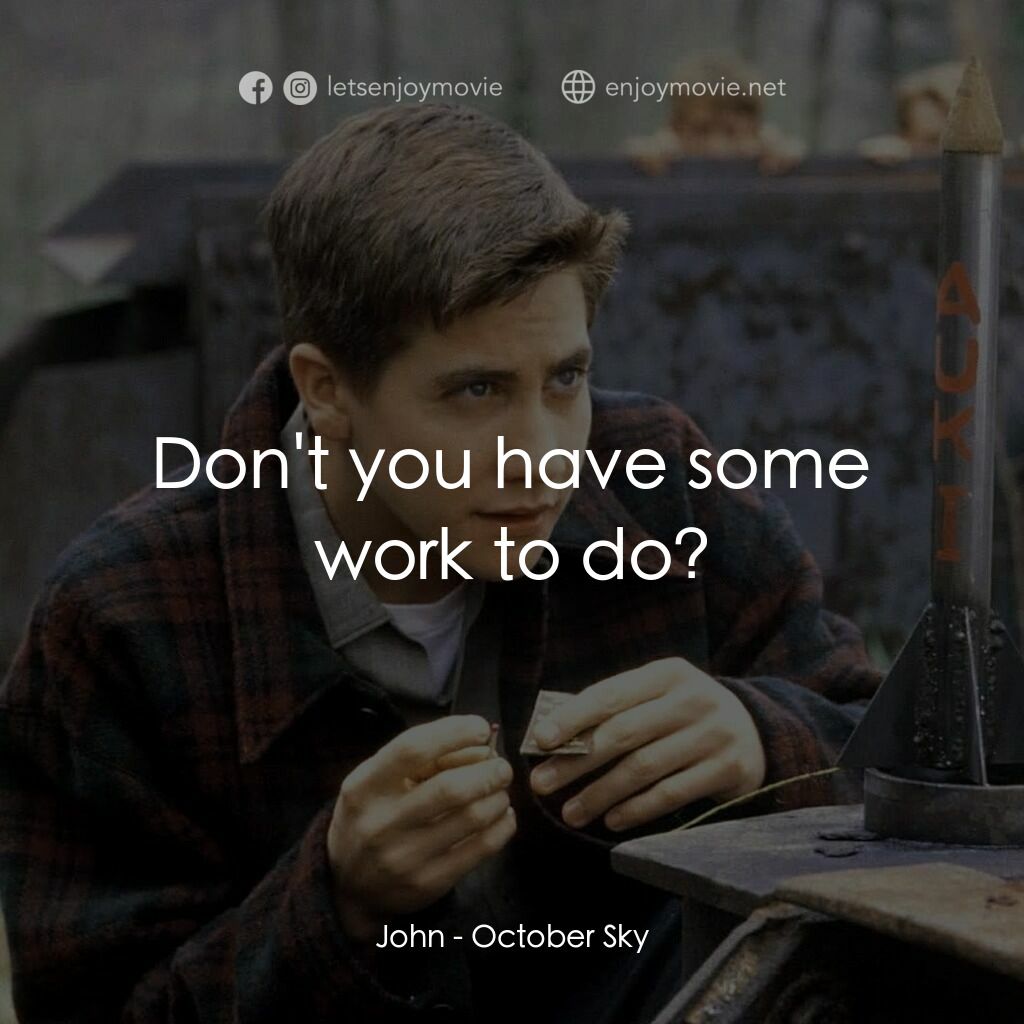 十月的天空電影對白：John:  Don't you have some work to do?