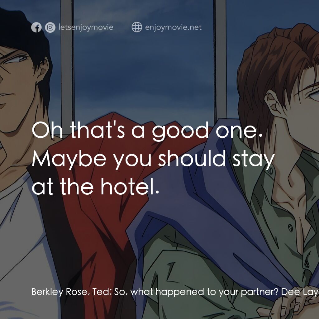 《絕愛追緝令》經典台詞：Berkley Rose, Ted:  So, what happened to your part ...