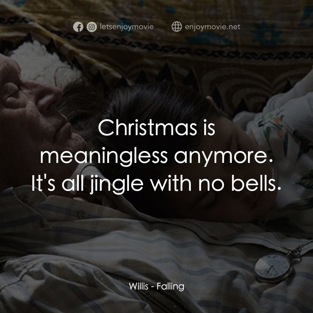 《親情解鎖》經典台詞：Willis: Christmas is meaningless anymore. It's ...