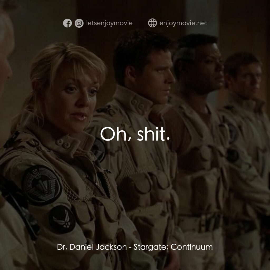 星際之門：時空連續電影對白：Dr. Daniel Jackson:  Oh, shit.