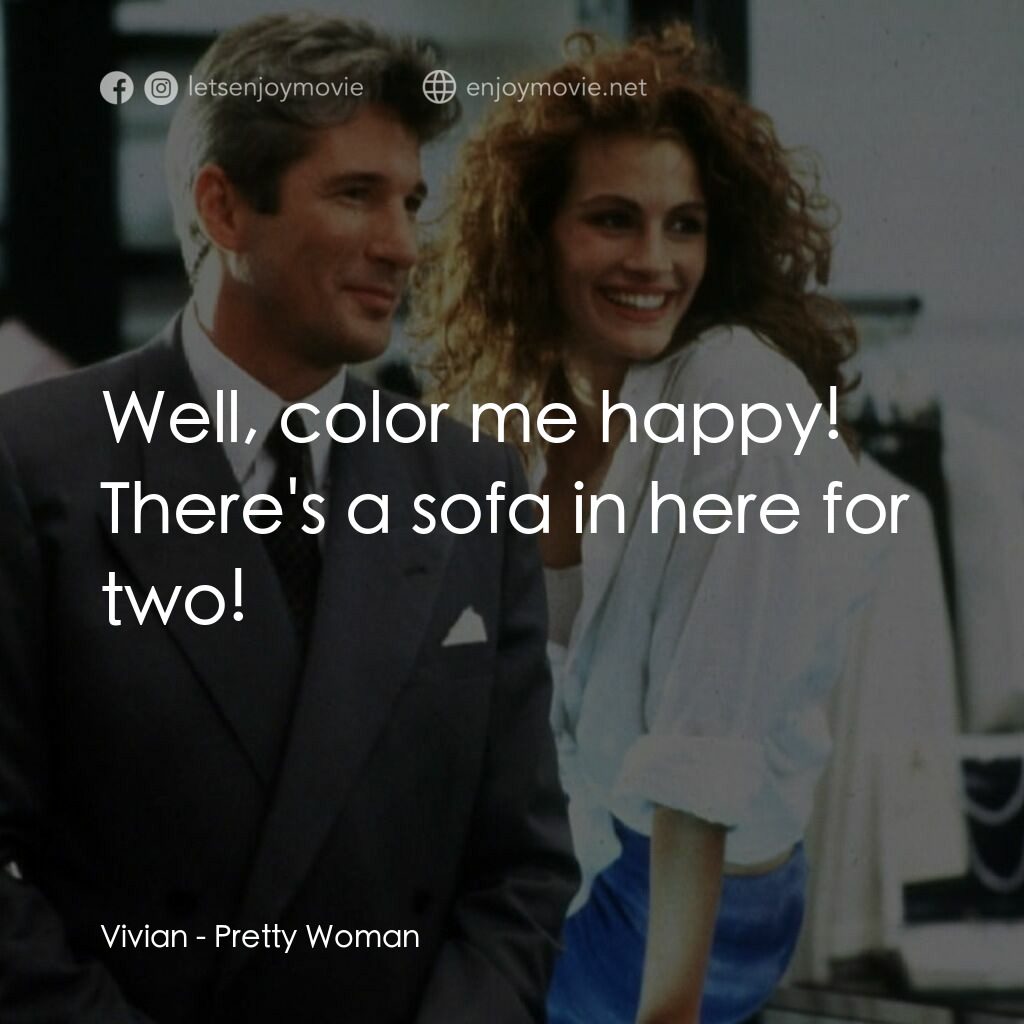 麻雀變鳳凰電影對白：Vivian:  Well, color me happy! There's a sofa in here for two!