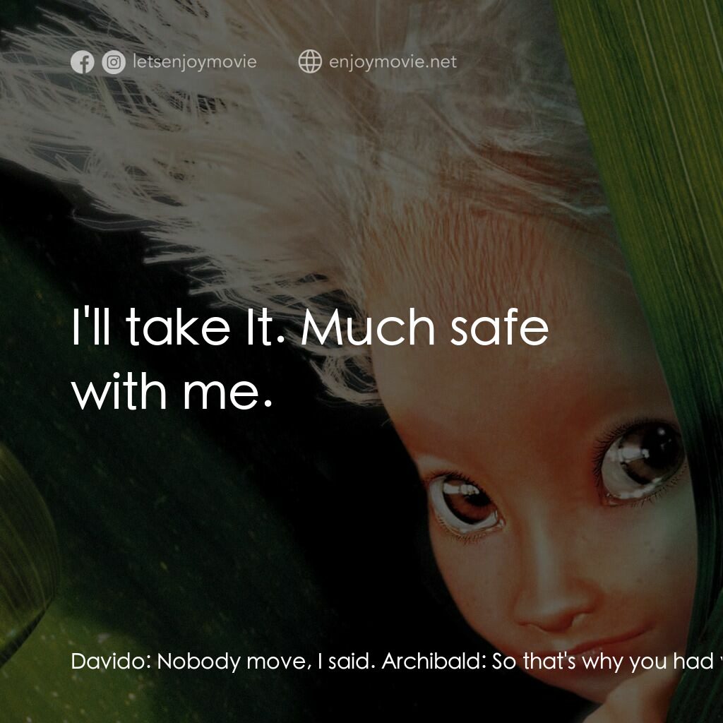 《迷你魔界大冒險》經典台詞：Davido:  Nobody move, I said. Archibald:  So that& ...