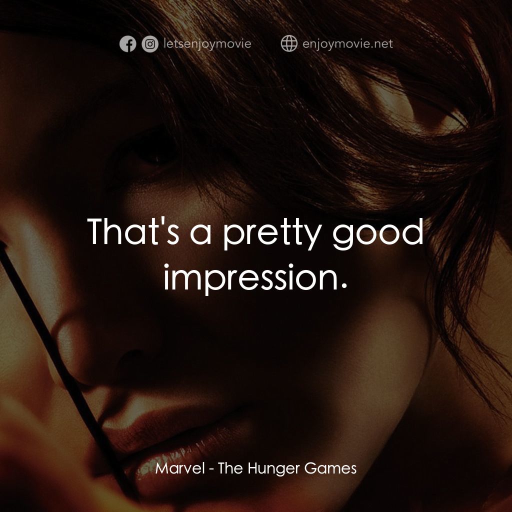 飢餓遊戲電影對白：Marvel: That's a pretty good impression.