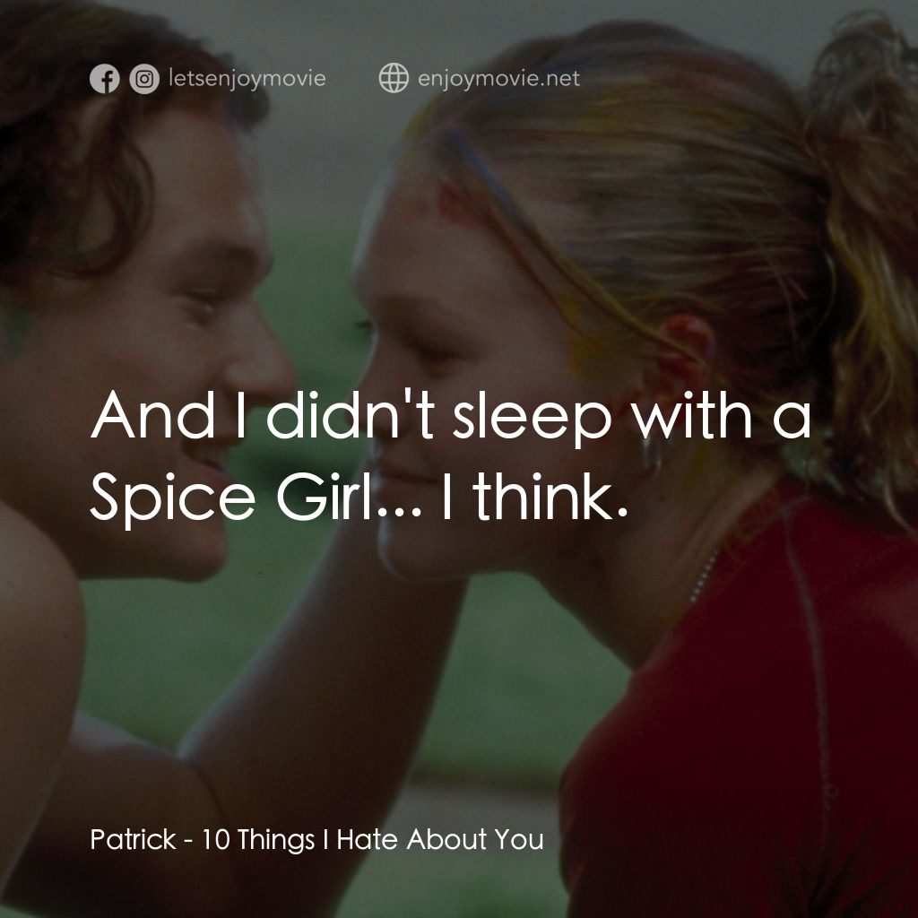 戀愛新世紀電影對白：Patrick: And I didn't sleep with a Spice Girl... I think.