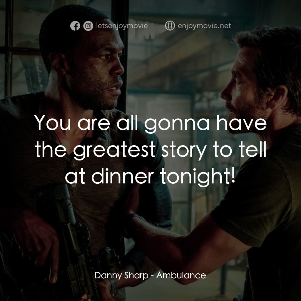 十字衝鋒車經典對白：Danny Sharp: You are all gonna have the greatest story to tell at dinner tonight!