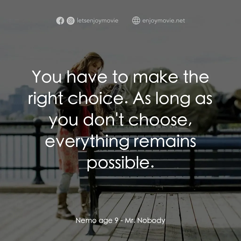 小國民尼謨電影對白：Nemo age 9: You have to make the right choice. As long as you don't choose, every