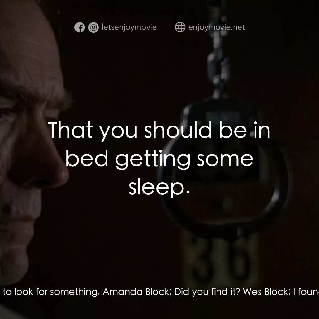 黑色手銬電影對白：Amanda Block:  Where did you go tonight? Wes Block:  Out to look for something. A