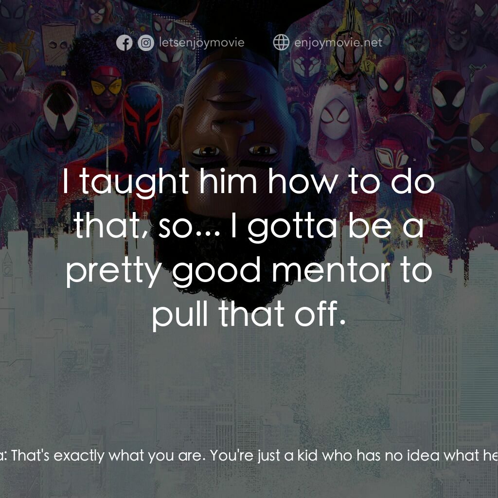 蜘蛛人：穿越新宇宙電影對白：Miguel O'Hara:  You don't belong here. You never did. Miles Morales:  Let... me..