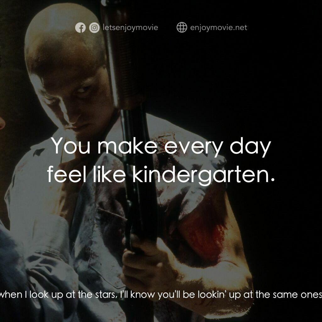 天生殺人狂電影對白：Mallory:  Wherever we go, whatever happens, Mickey, when I look up at the stars, 