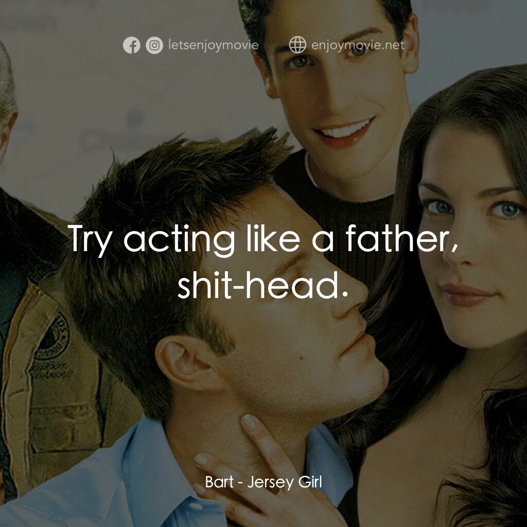 紐澤西愛未眠電影對白：Bart:  Try acting like a father, shit-head.