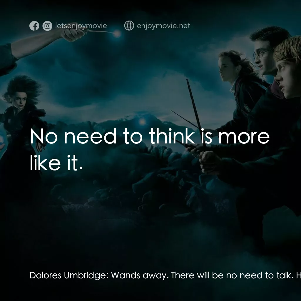 哈利波特：鳳凰會的密令電影對白：Dolores Umbridge:  Wands away. There will be no need to talk. Hermione Granger:  