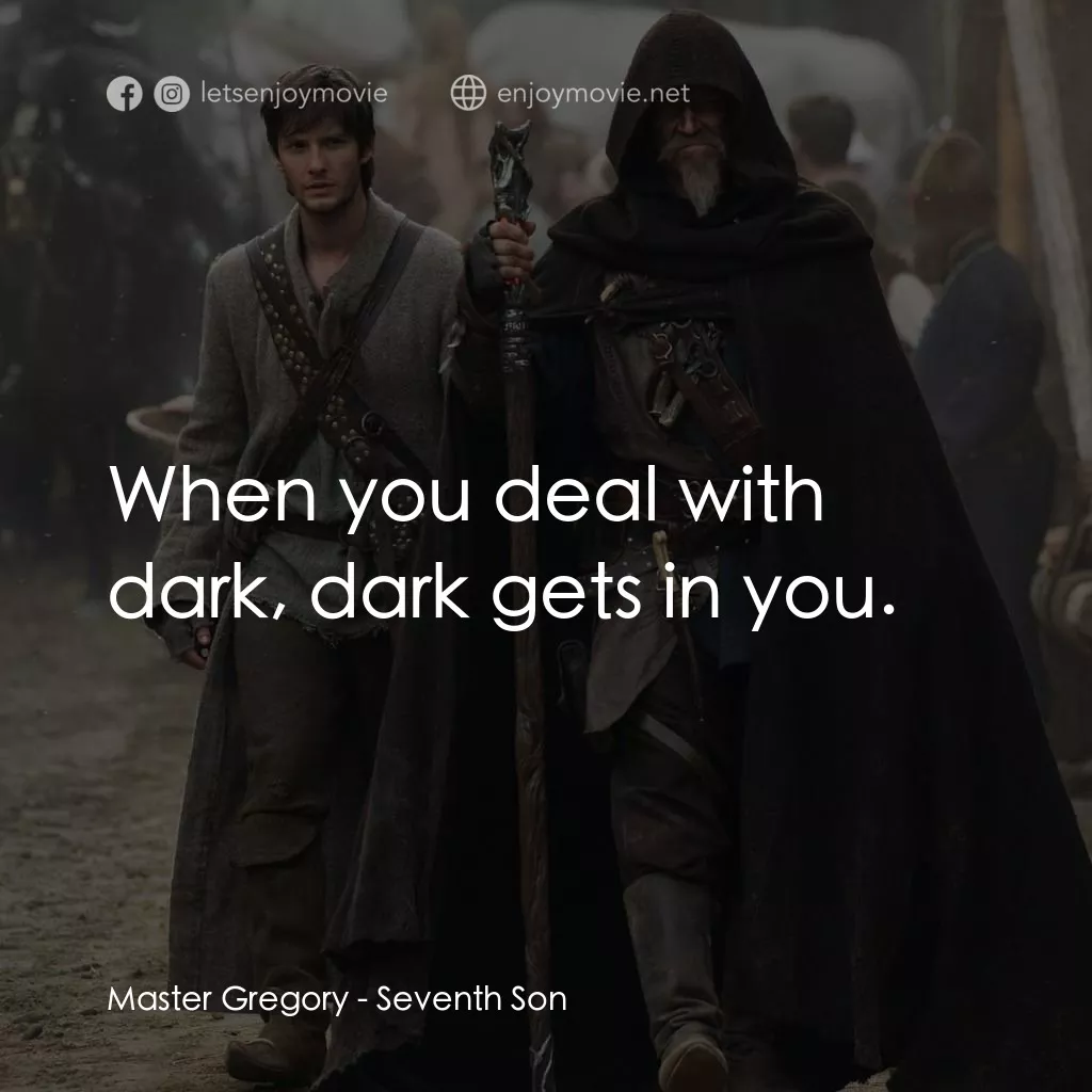 《第七傳人》經典台詞：Master Gregory: When you deal with dark, dark gets ...