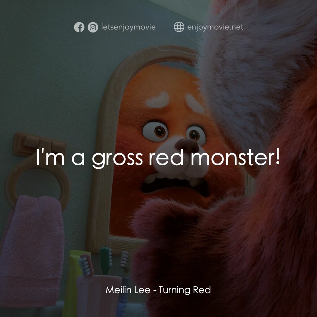 熊抱青春記電影對白：Meilin Lee:  I'm a gross red monster!