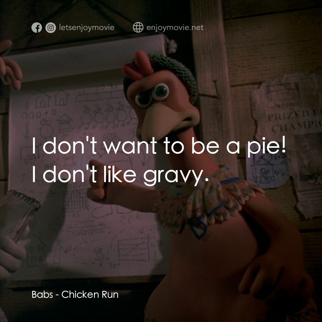 落跑雞!電影對白：Babs:  I don't want to be a pie! I don't like gravy.
