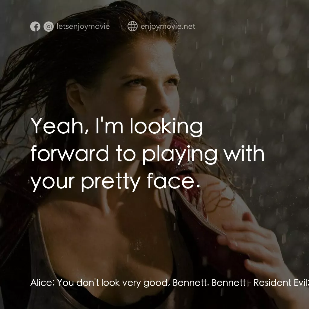 生化危機3D：戰神再生電影對白：Alice:  You don't look very good, Bennett. Bennett:  Yeah, I'm looking forward to