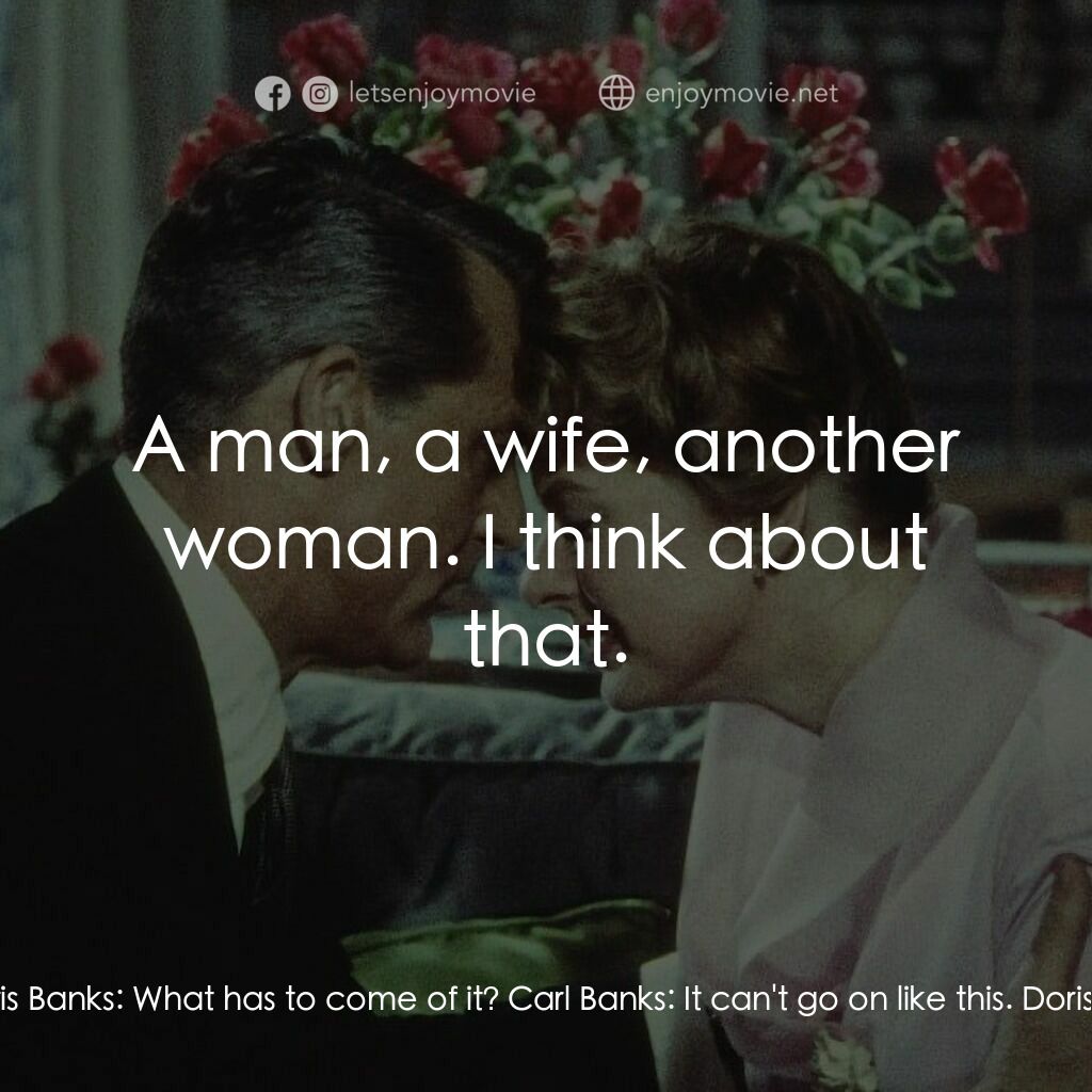 Indiscreet電影對白：Carl Banks:  What's to become of it? Doris Banks:  What has to come of it? Carl B