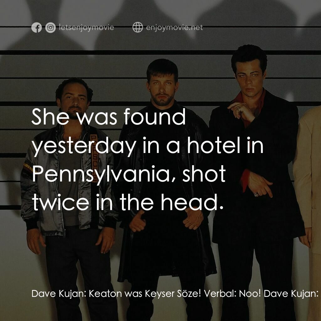 非常嫌疑犯電影對白：Dave Kujan:  Keaton was Keyser Söze! Verbal:  Noo! Dave Kujan:  The kind of man w