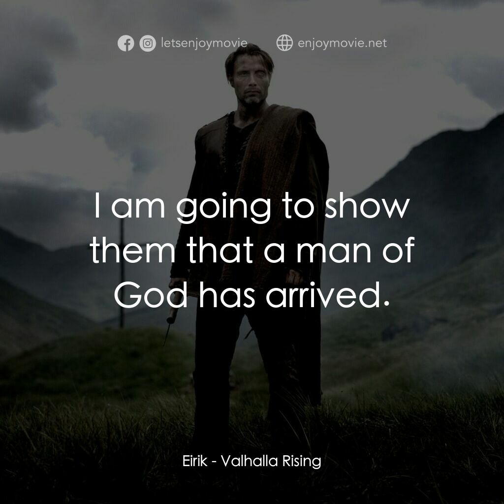 血染天堂路電影對白：Eirik:  I am going to show them that a man of God has arrived.