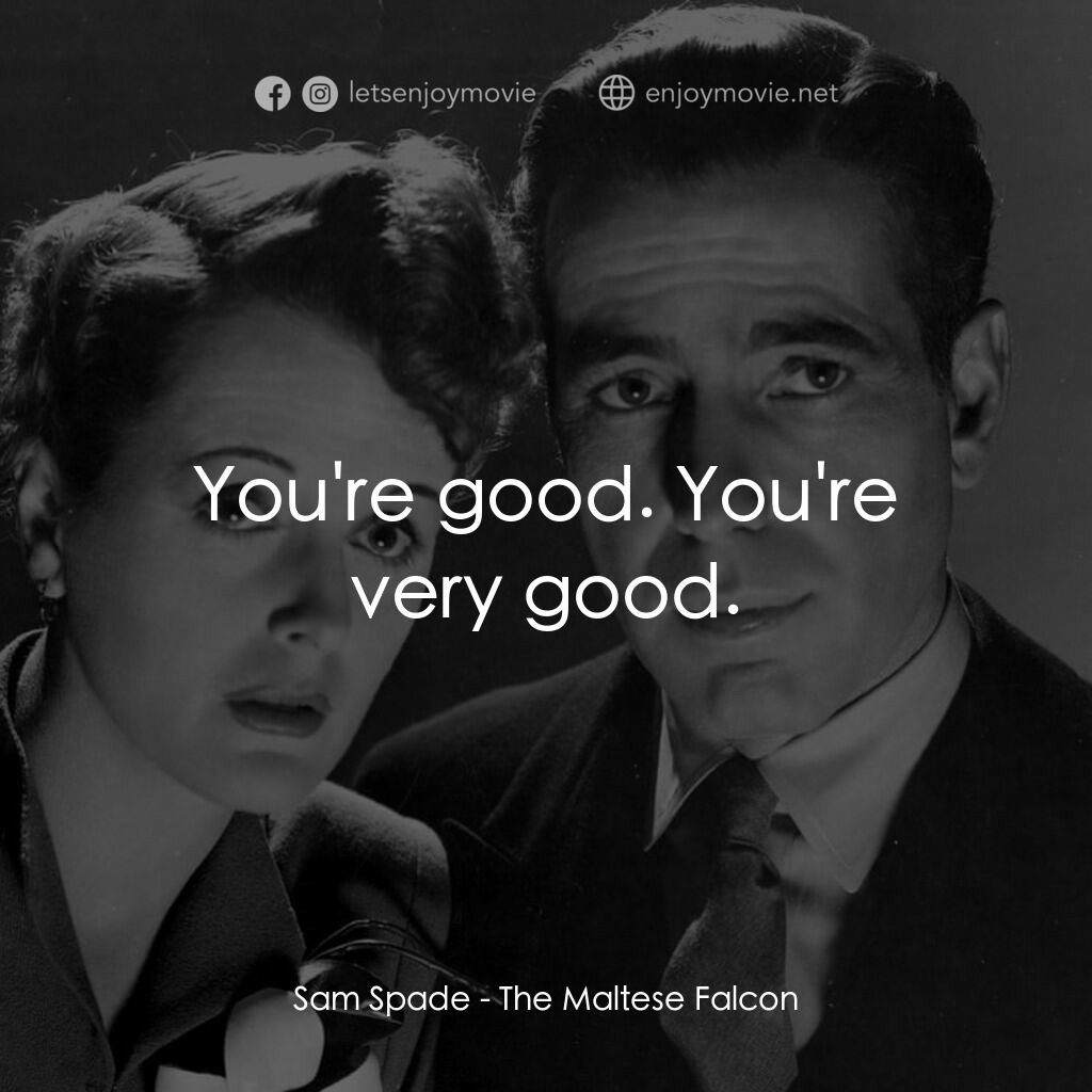 群雄奪寶鷹電影對白：Sam Spade:  You're good. You're very good.