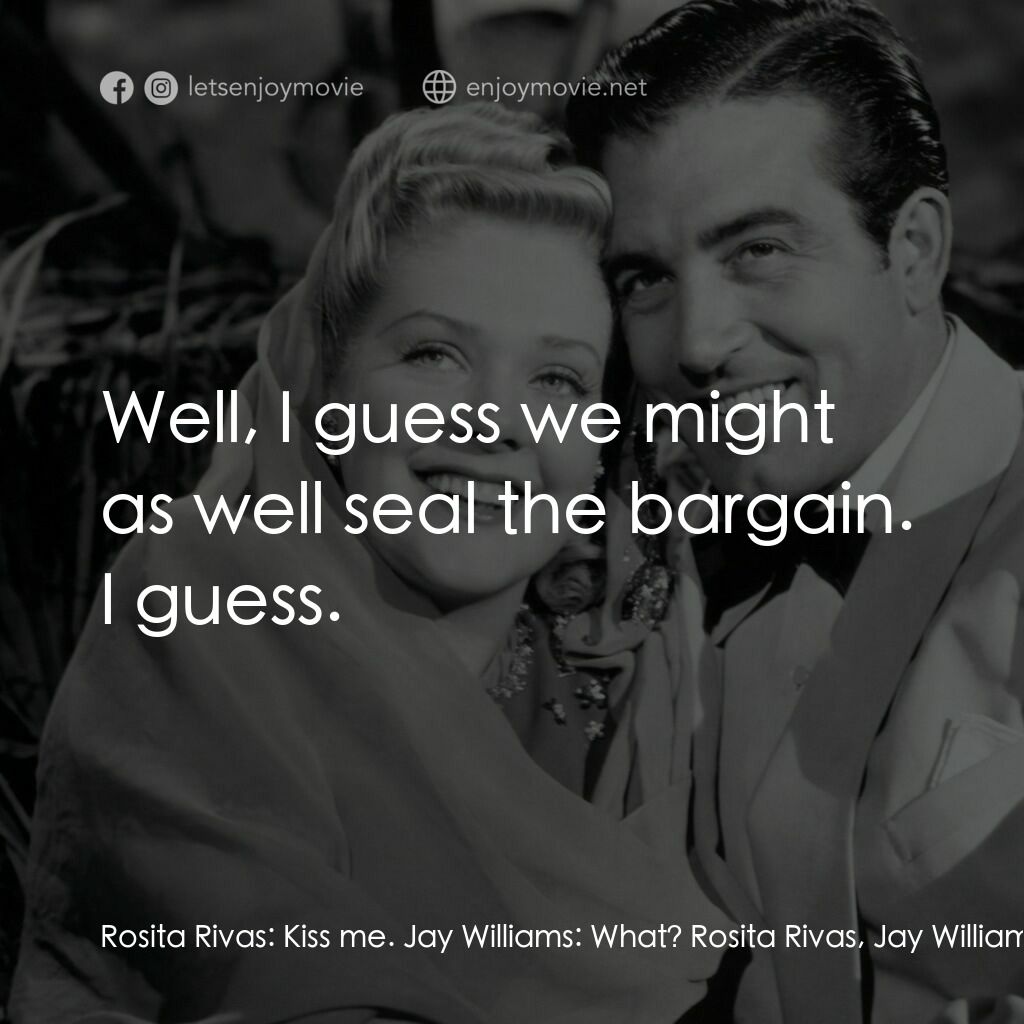 Week-End in Havana電影對白：Rosita Rivas:  Kiss me. Jay Williams:  What? Rosita Rivas, Jay Williams:  Kiss me