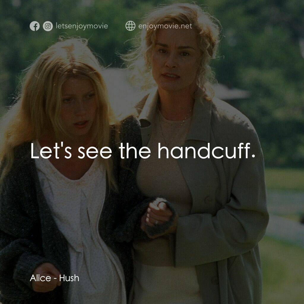 禁止尖叫電影對白：Alice:  Let's see the handcuff.