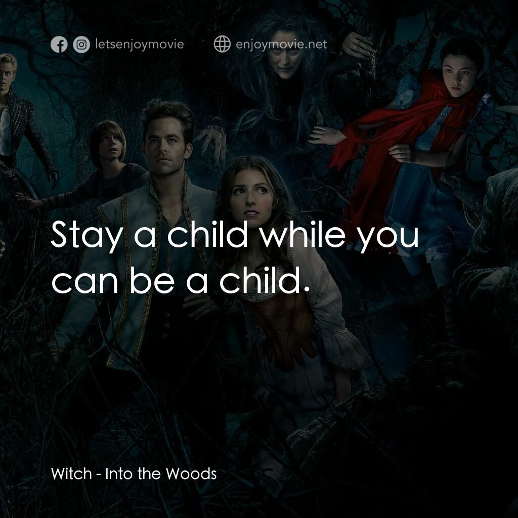 魔法黑森林電影對白：Witch:  Stay a child while you can be a child.