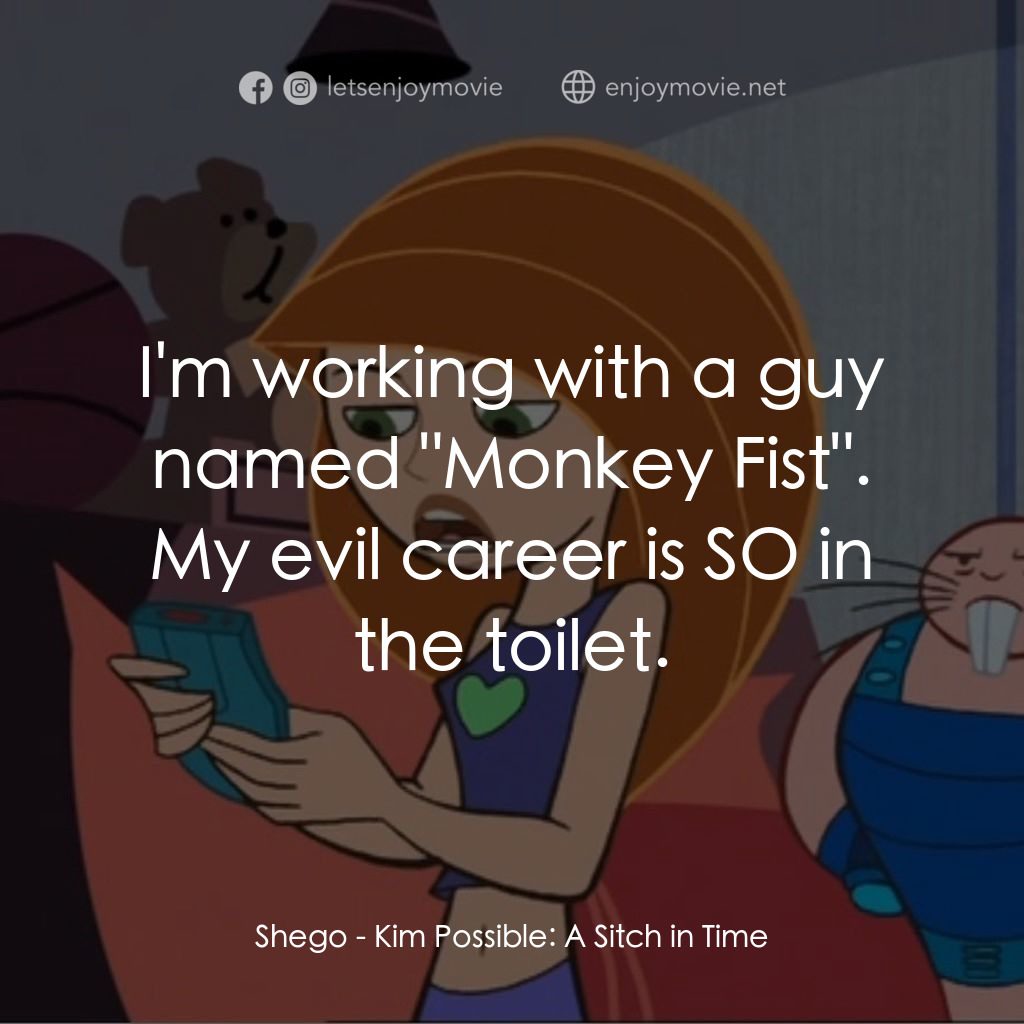 麻辣女孩：時間危機電影對白：Shego: I'm working with a guy named 
