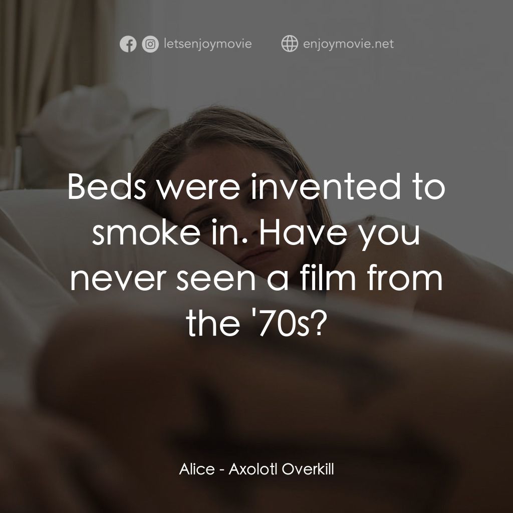 《蠑螈的多重殺傷力》經典台詞：Alice: Beds were invented to smoke in. Have you ne ...