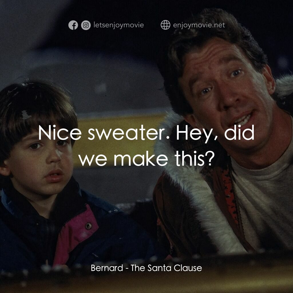 今個聖誕大件事電影對白：Bernard:  Nice sweater. Hey, did we make this?