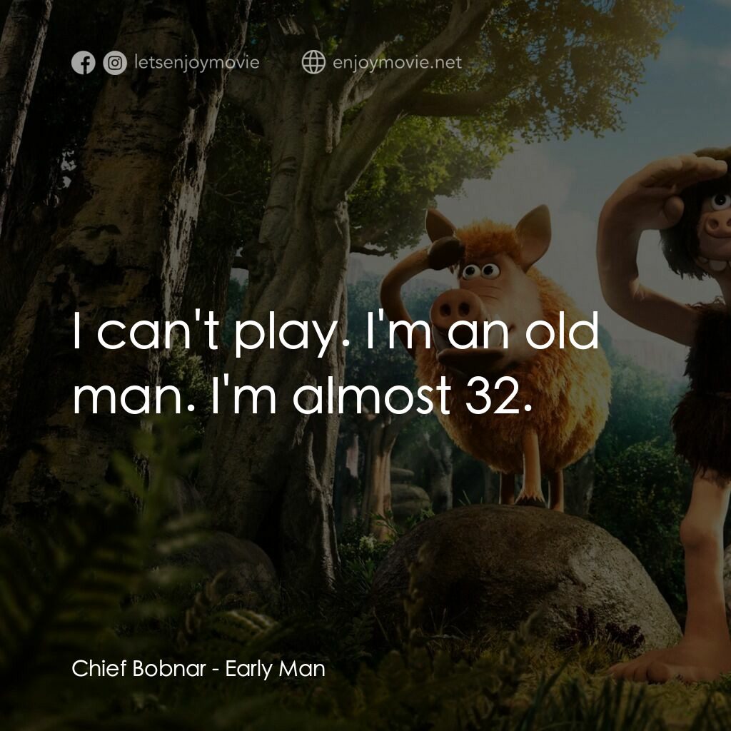 超級無敵世界波電影對白：Chief Bobnar:  I can't play. I'm an old man. I'm almost 32.