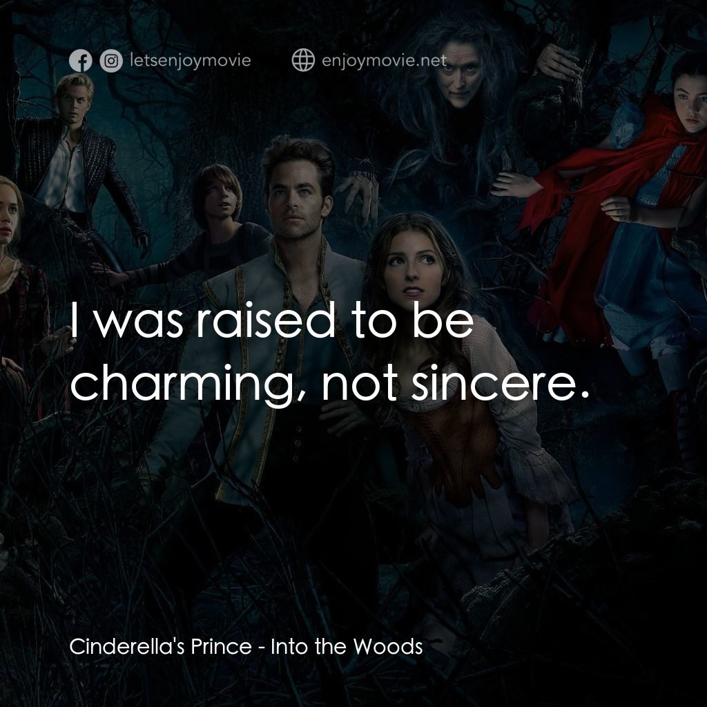 魔法黑森林電影對白：Cinderella's Prince: I was raised to be charming, not sincere.