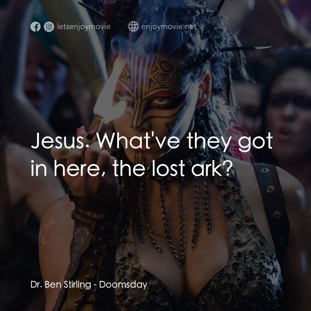 決戰末世代經典對白：Dr. Ben Stirling: Jesus. What've they got in here, the lost ark?