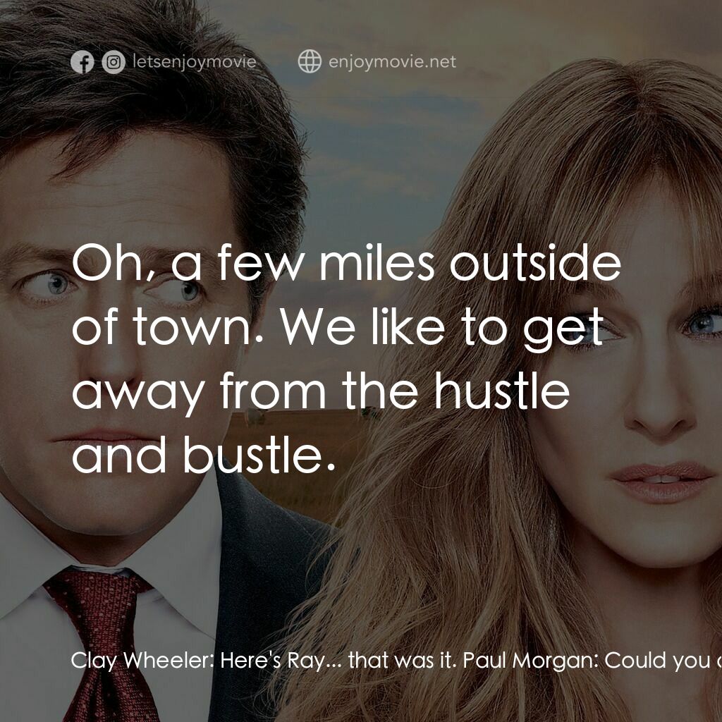 走佬決勝婚電影對白：Clay Wheeler:  Here's Ray... that was it. Paul Morgan:  Could you do it again? I 