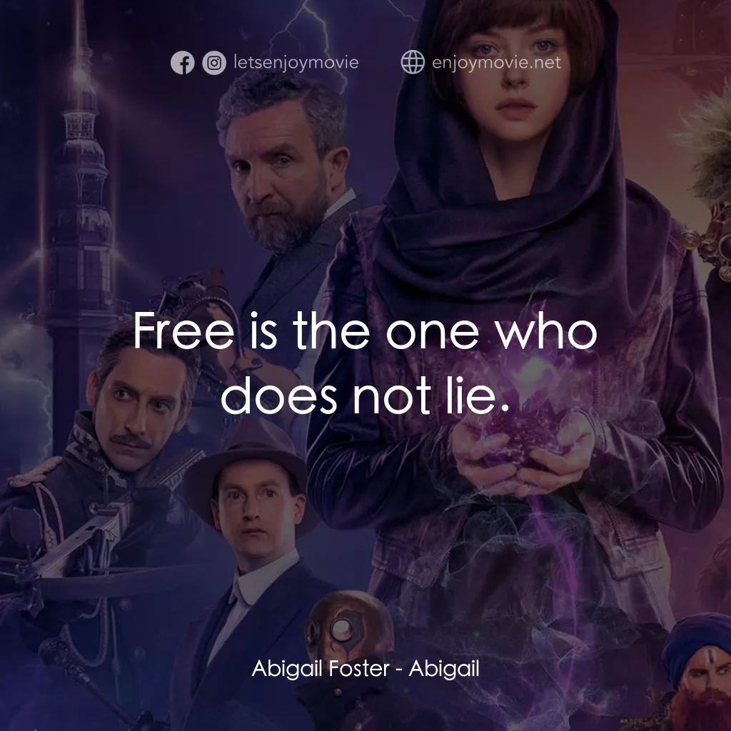 Abigail 魔域戰記電影對白：Abigail Foster: Free is the one who does not lie.