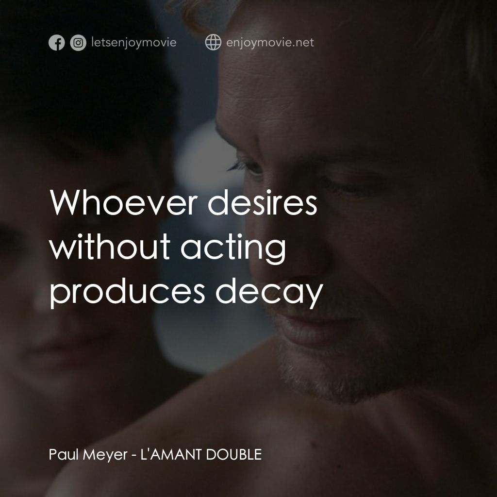 《分裂性遊戲》經典台詞：Paul Meyer: Whoever desires without acting produce ...
