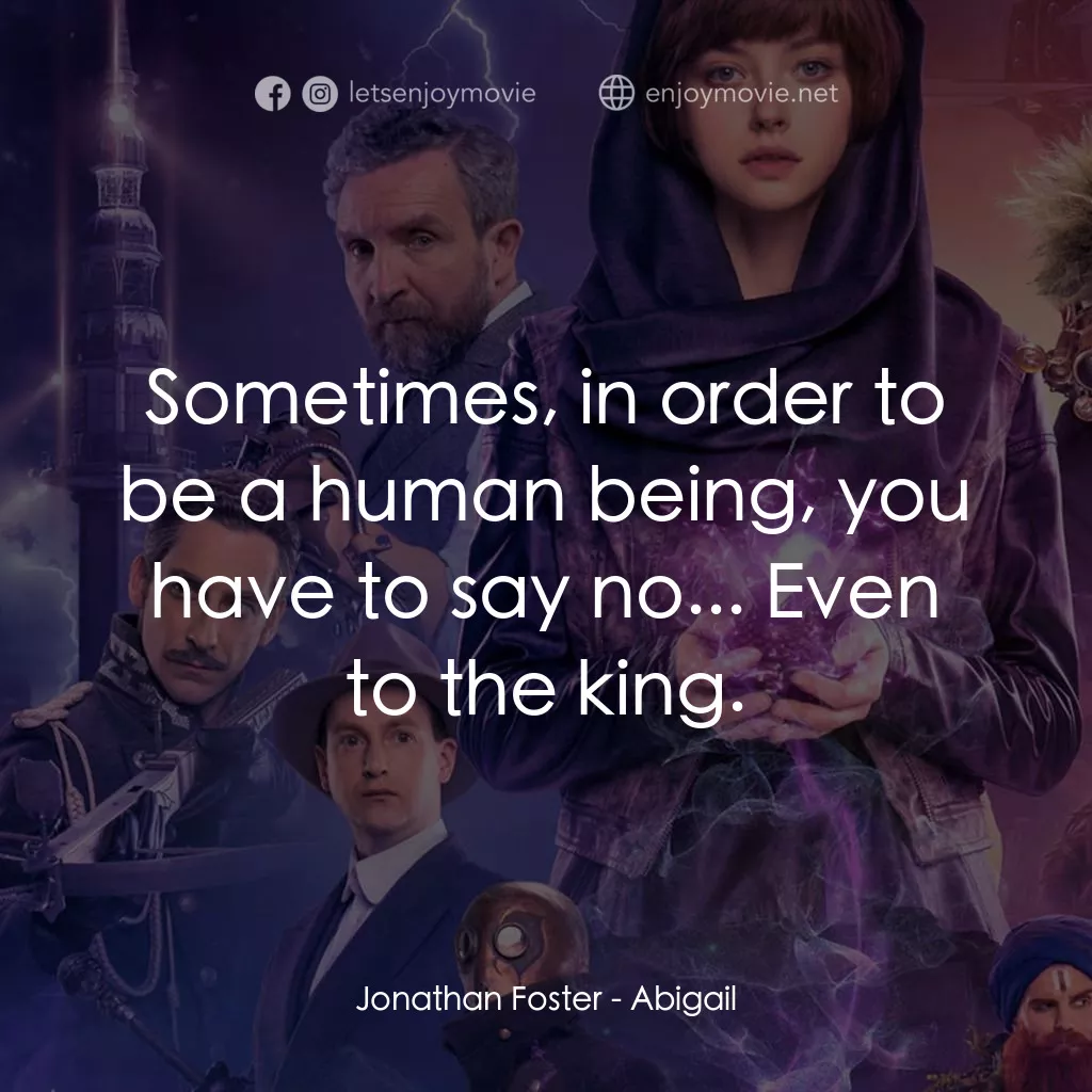 Abigail 魔域戰記電影對白：Jonathan Foster: Sometimes, in order to be a human being, you have to say no... E
