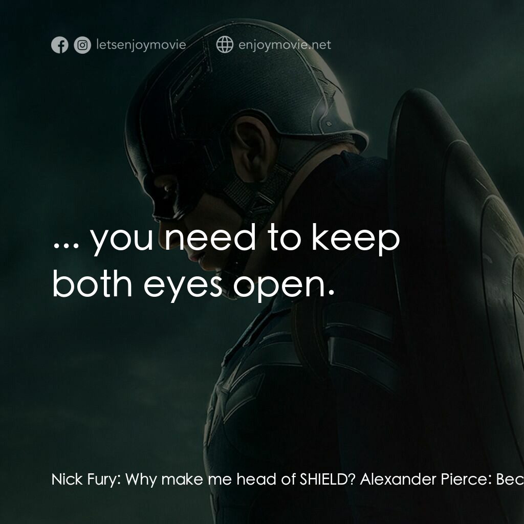 美國隊長2電影對白：Nick Fury:  Why make me head of SHIELD? Alexander Pierce:  Because you're the bes