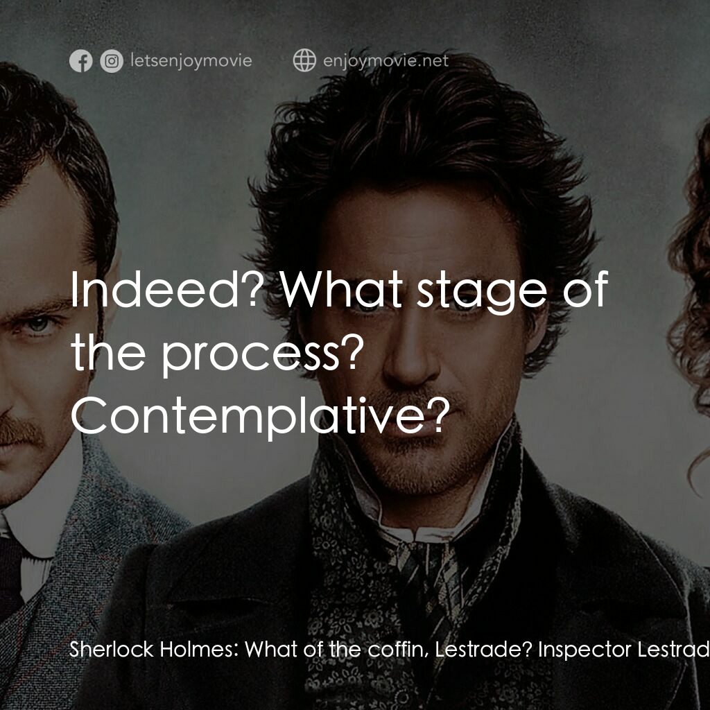 神探福爾摩斯電影對白：Sherlock Holmes:  What of the coffin, Lestrade? Inspector Lestrade:  Well, we are
