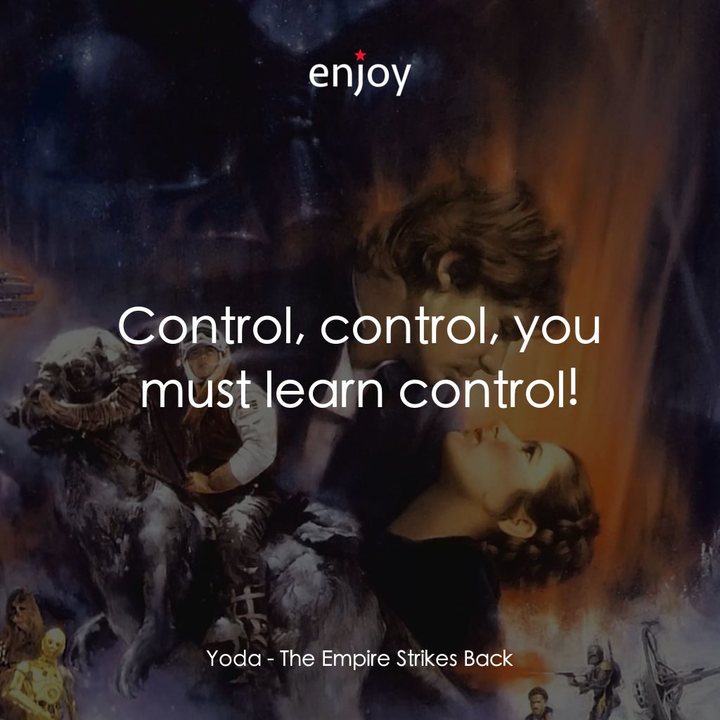 星際大戰五部曲：帝國大反擊電影對白：Yoda: Control, control, you must learn control!