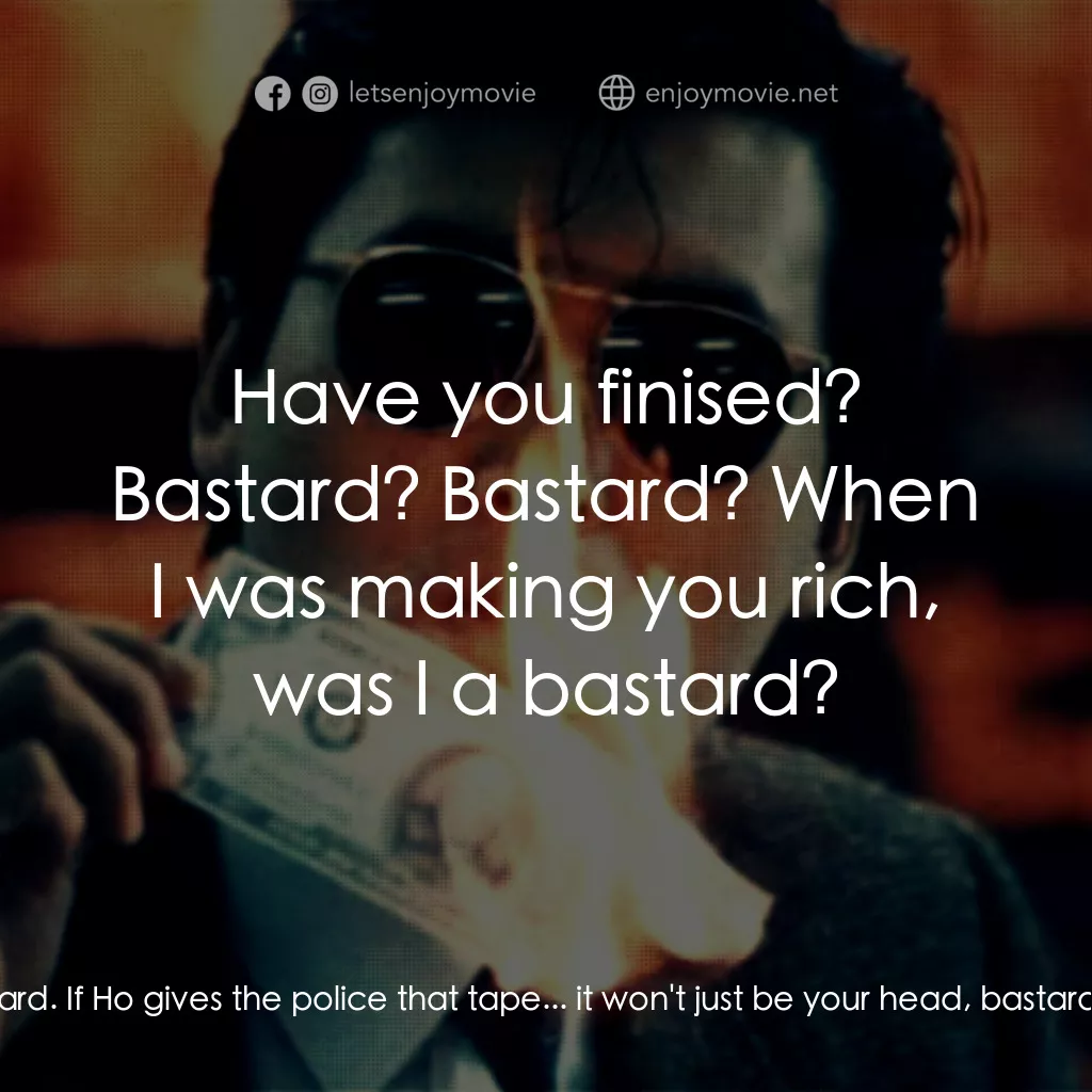 英雄本色電影對白：Mr. Yiu:  You bastard! You bastard! I told not to play with fire! Bastard. If Ho 