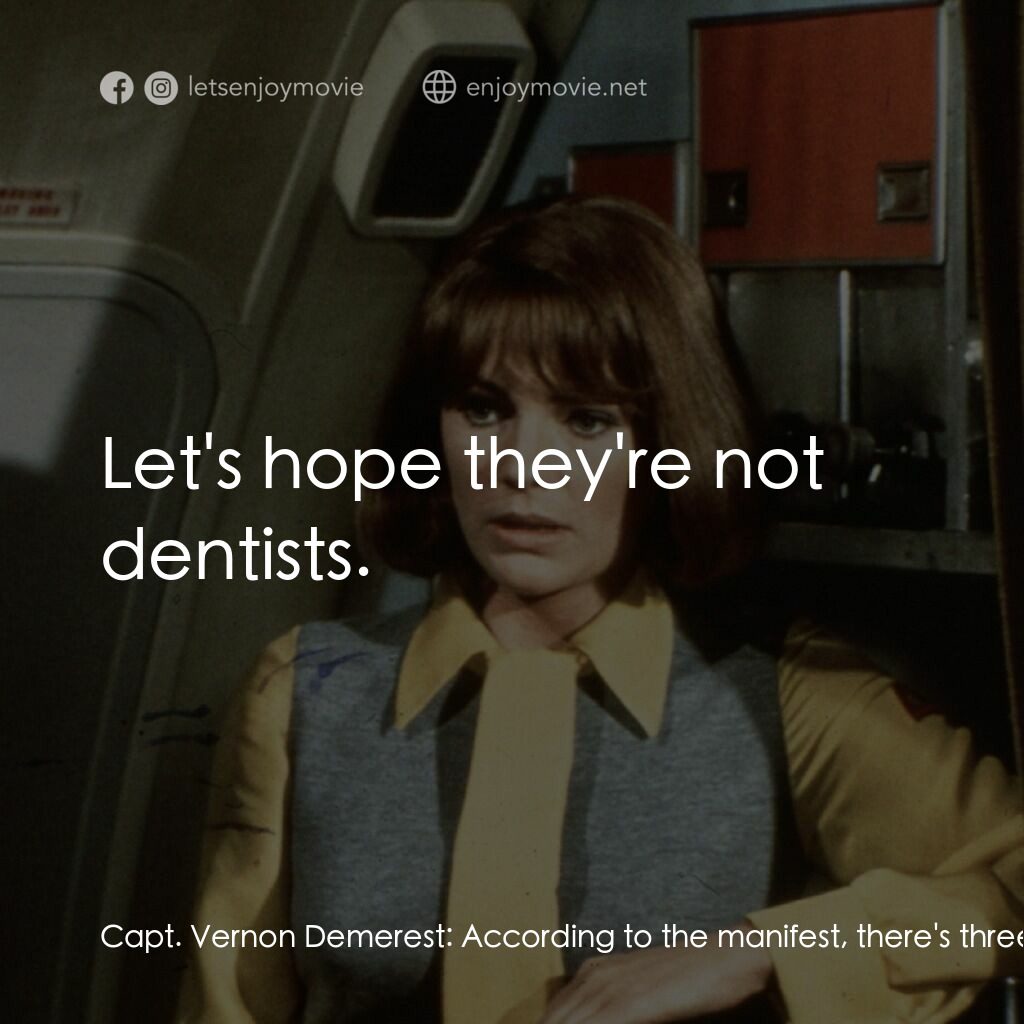 國際機場電影對白：Capt. Vernon Demerest:  According to the manifest, there's three doctors on board