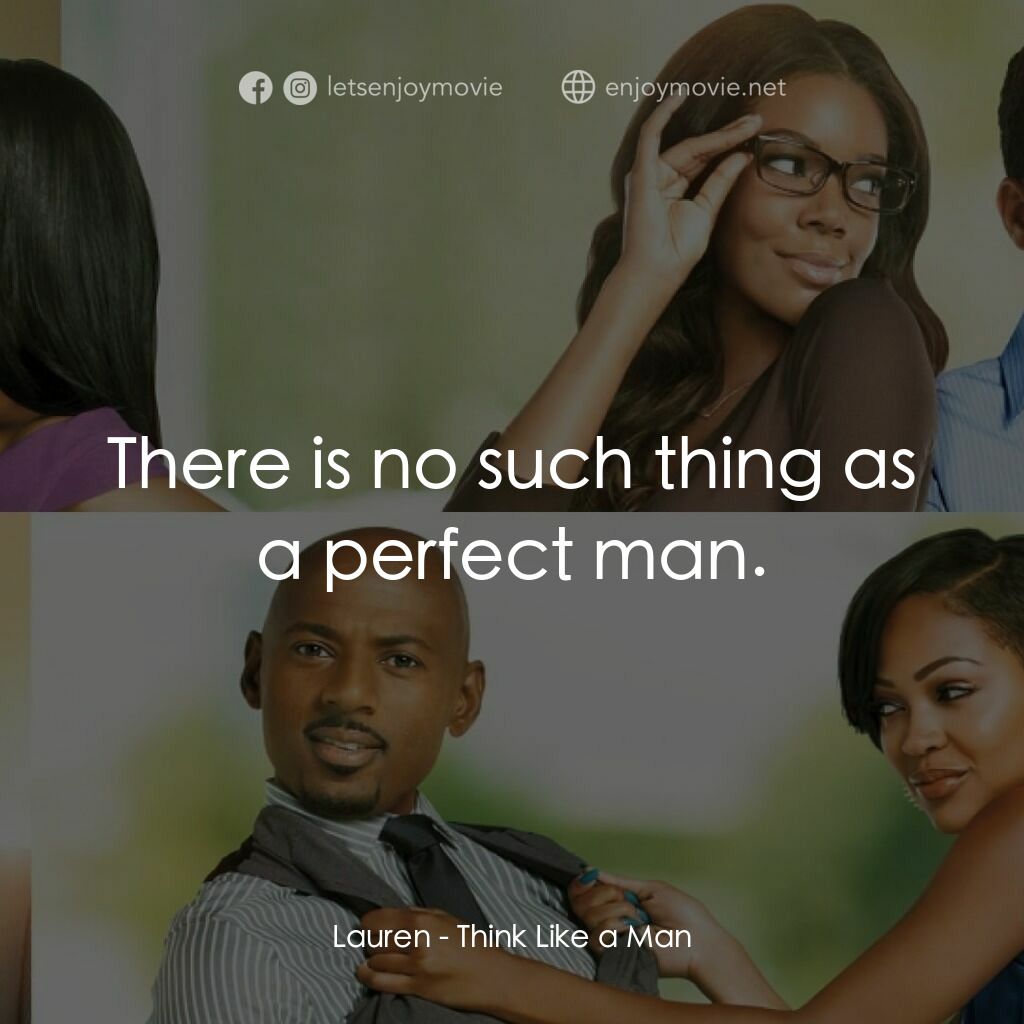 男人行不行電影對白：Lauren:  There is no such thing as a perfect man.