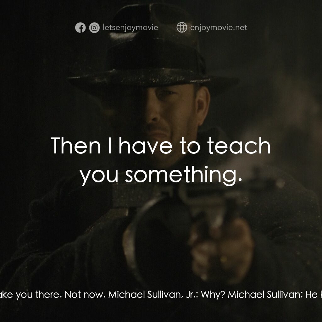 末路驕陽電影對白：Michael Sullivan:  When I say 