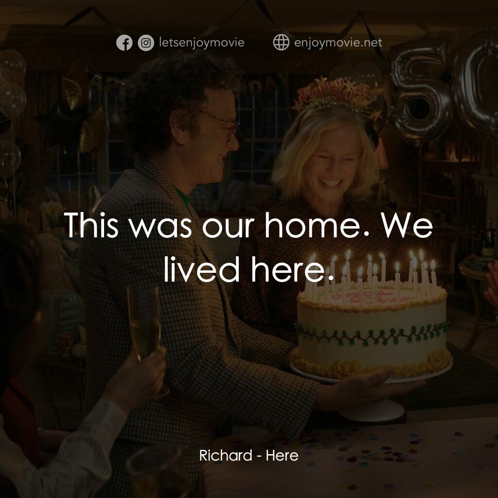這裡是吾家電影對白：Richard:  This was our home. We lived here.