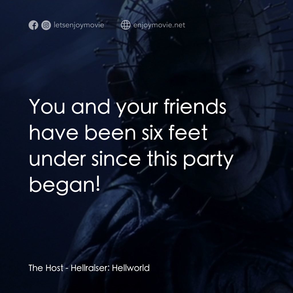 魔界追魂 8：地獄世界電影對白：The Host: You and your friends have been six feet under since this party began!
